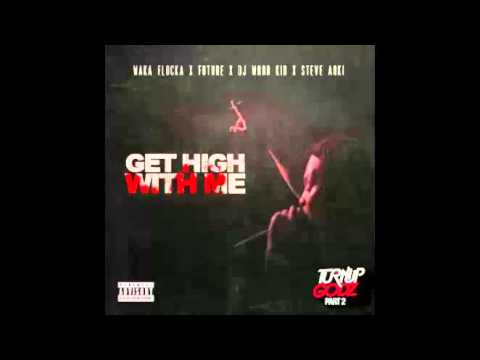 Waka Flocka Ft Future, DJ Whoo Kid & Steve Aoki - Get High With Me