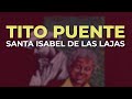 Tito Puente - Santa Isabel de las Lajas (Audio Oficial)