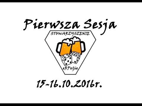 Stowarzyszenie "eRPeGie", sesja nr 1, 15-16.10.2016r.