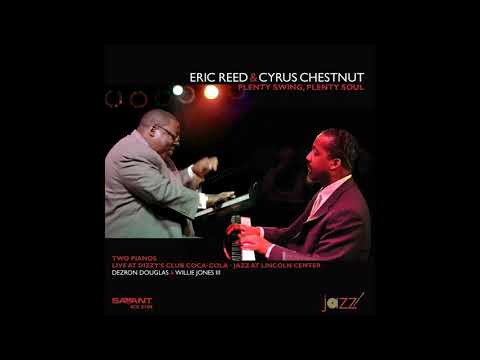 Eric Reed, Cyrus Chestnut - Plenty Swing, Plenty Soul (Recorded Live at Dizzy's Club Coca-Cola)
