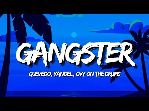 Quevedo, Yandel, Ovy on the Drums - GANGSTER (Letra / Lyrics)