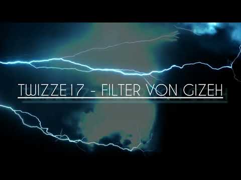 TWIZZE17 - FILTER VON GIZEH x prod. by ONICE, MAZE116 & CW17