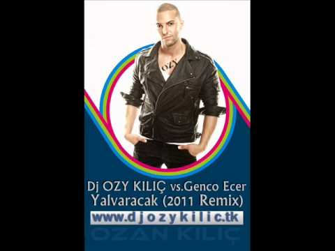 Dj OZY KILIÇ vs.Genco Ecer - Yalvaracak (2011 Remix).wmv