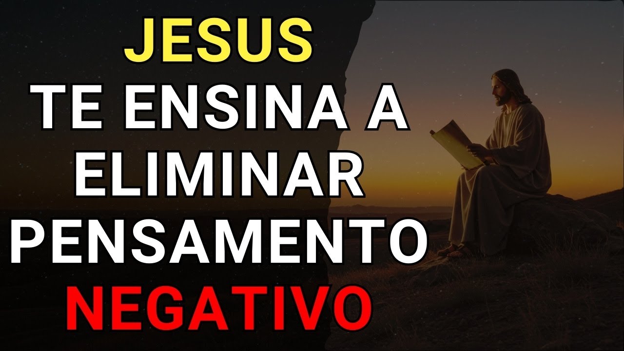 JESUS Ensina Como Superar Pensamentos Negativos com Oração
