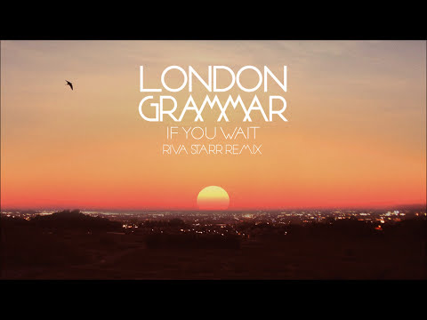 London Grammar - If You Wait [Riva Starr remix]