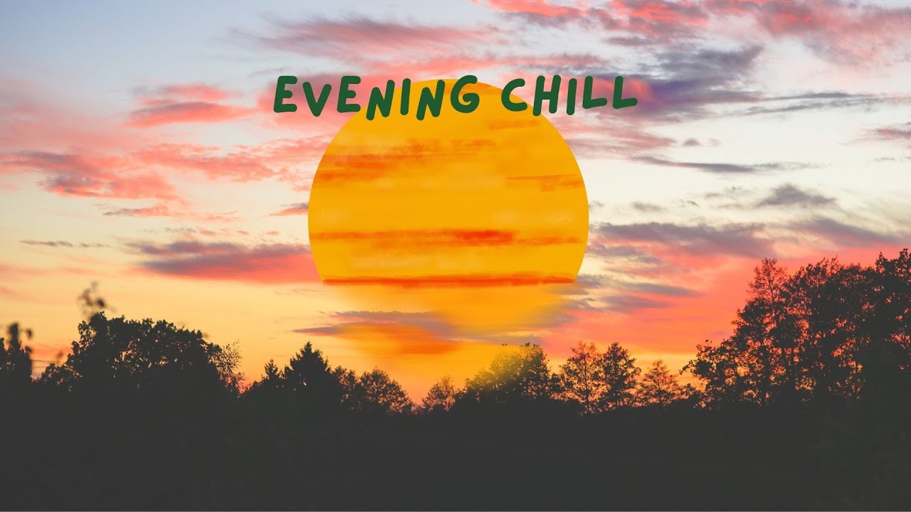 Evening Chill | Cozy Weekend | 100 mins