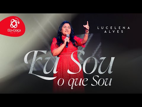 Eu Sou o Que Sou  - Lucelena Alves  ( Clipe Oficial)