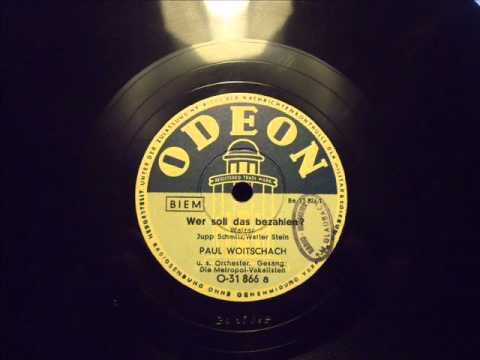 Wer soll das bezahlen - Paul Woitschach, Ges. : Metropol Vocalisten 1949