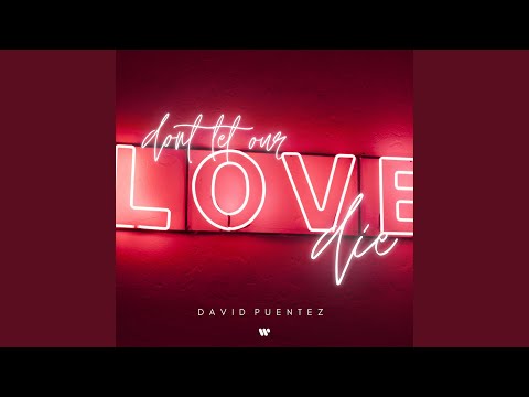 Don‘t Let Our Love Die (Extended Mix)