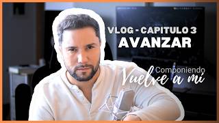 VLOG Chapter 3 · Avanzar (Moving On) – Vuelve a mí
