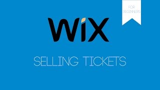 Selling Tickets In Wix - Wix.com Tutorial - Wix Tutorials For Beginners