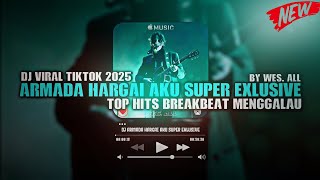 Download lagu DJ ARMADA HARGAI AKU SUPER EXLUSIVE 2025 BY WES ALL mp3