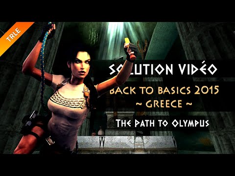 [TRLE] Tomb Raider BtB 2015 : Greece - #02 - The Path to Olympus