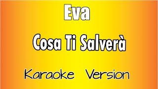 Eva - Cosa Ti Salverà (Karaoke Version)