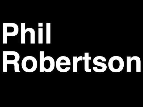 How to Pronounce Phil Robertson Duck Dynasty Reality TV Show