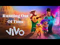 Vietsub Running Out Of Time Vivo OST Lyrics Video