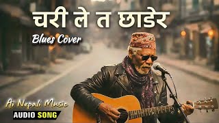 Download lagu Blues Cover | चारीले त छाडेर गई गयो | Charileta Chhadera #trending #nepalimusic #viral  mp3