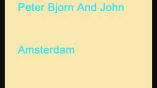 Peter Bjorn And John - Amsterdam