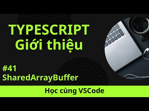 Hoc Cung Vscode Nhap Mon Typescript 41 Sharedarraybuffer