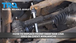 How To Replace Front Sway Bar Link 2002-06 Chevy Avalanche