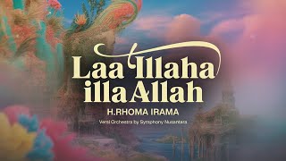 Download lagu LA ILAHA ILLALLAH – Orchestra Epic Religi | Ciptaan H. RHOMA IRAMA | Versi Agung Symphony Nusantara mp3