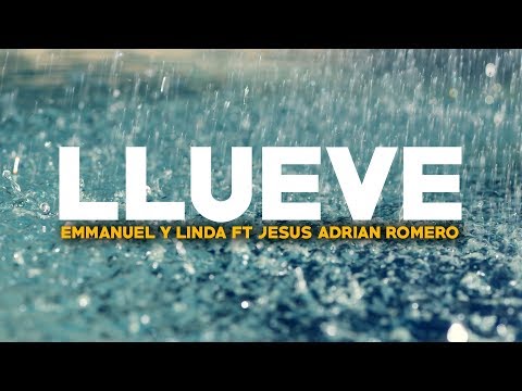 Emmanuel y Linda feat - Jesús Adrián Romero - Llueve [Video con Letra]