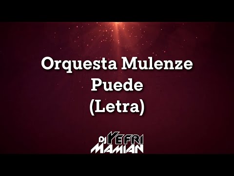 Orquesta Mulenze - Puede (Letra) | DJYefriMamian