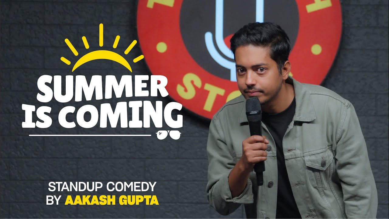 Summer is coming | Aakash Gupta | Stand-up Comedy