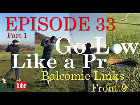 Go Low Like a Pro: Episode 33, Part One - Balcomie Links, Front 9