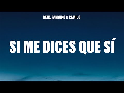 Reik, Farruko, Camilo - Si Me Dices Que Sí (Letra/Lyrics)