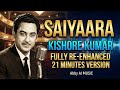 Saiyaara Feat Kishore Kumar Full New Enhanced Old Version 21 Min Haye Main Mar Hi Jaun