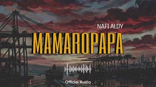 Download lagu MAMAROPAPA - Nafi Aldy mp3 Download lagu MAMAROPAPA - Nafi Aldy mp3