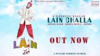 Lain Challa - A Wedding Ballad | Gentle Singh | Brown Prince | Intoxy | Punjabi Wedding Anthem