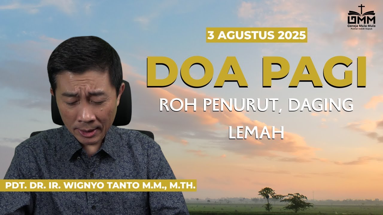 DOA PAGI | Roh Penurut, Daging Lemah – 3 AGUSTUS 2025 | Ps. Wignyo Tanto