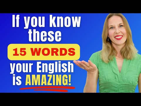 If you know these 15 words, your English is AMAZING!