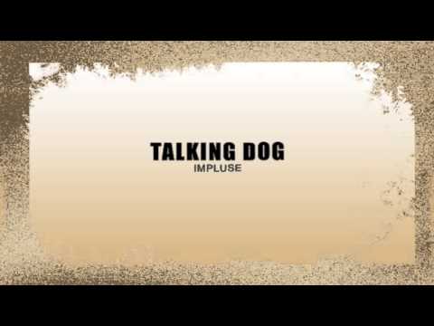 Talking Dog by Impulse