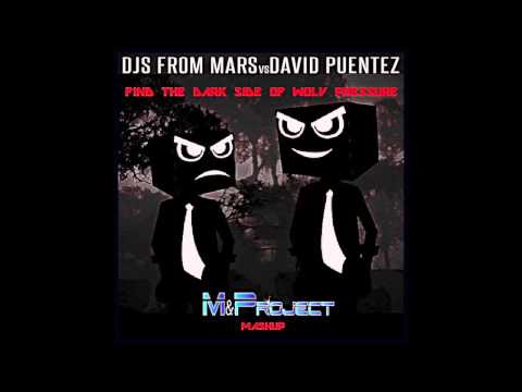 Djs From Mars vs David Puentez - Find the Dark Side of Wolv Pressure (M&Project Mashup)