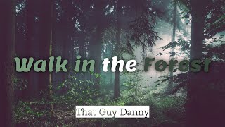 Walk In the Forest - That Guy Danny