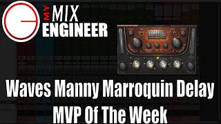 Video thumbnail for Waves Manny Marroquin Delay - MVP Of The Week by MyMixEngineer