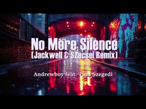 No More Silence (Jackwell & Szecsei Remix)  –  Andrewboy feat.  Timi Szegedi