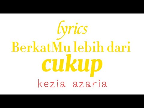 BerkatMu Lebih Dari Cukup-Lirik||Kezia Azaria