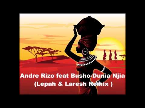Andre Rizo feat Bushoke - Dunia Njia (Lepah & Laresh Remix radio edit 2015)