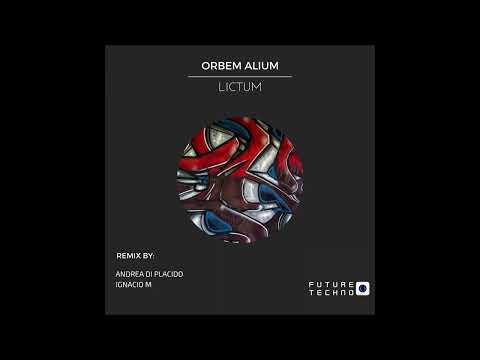Orbem Alium - Lictum (Ignacio M Remix) [Future Techno Records]