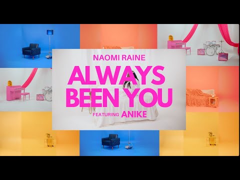 Naomi Raine - Always Been You (Feat. Anike) [Official Music Video]