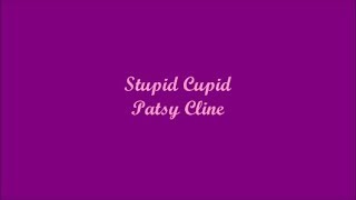 Stupid Cupid (Cupido Estúpido) - Patsy Cline (Lyrics - Letra)