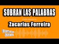 Zacarias Ferreira Sobran Las Palabras Versión Karaoke
