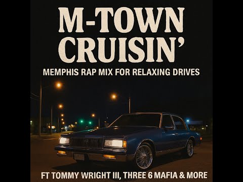 M-Town Cruisin' - Memphis Rap Mix For Relaxing Drives Ft. Tommy Wright III, Three 6 Mafia & More