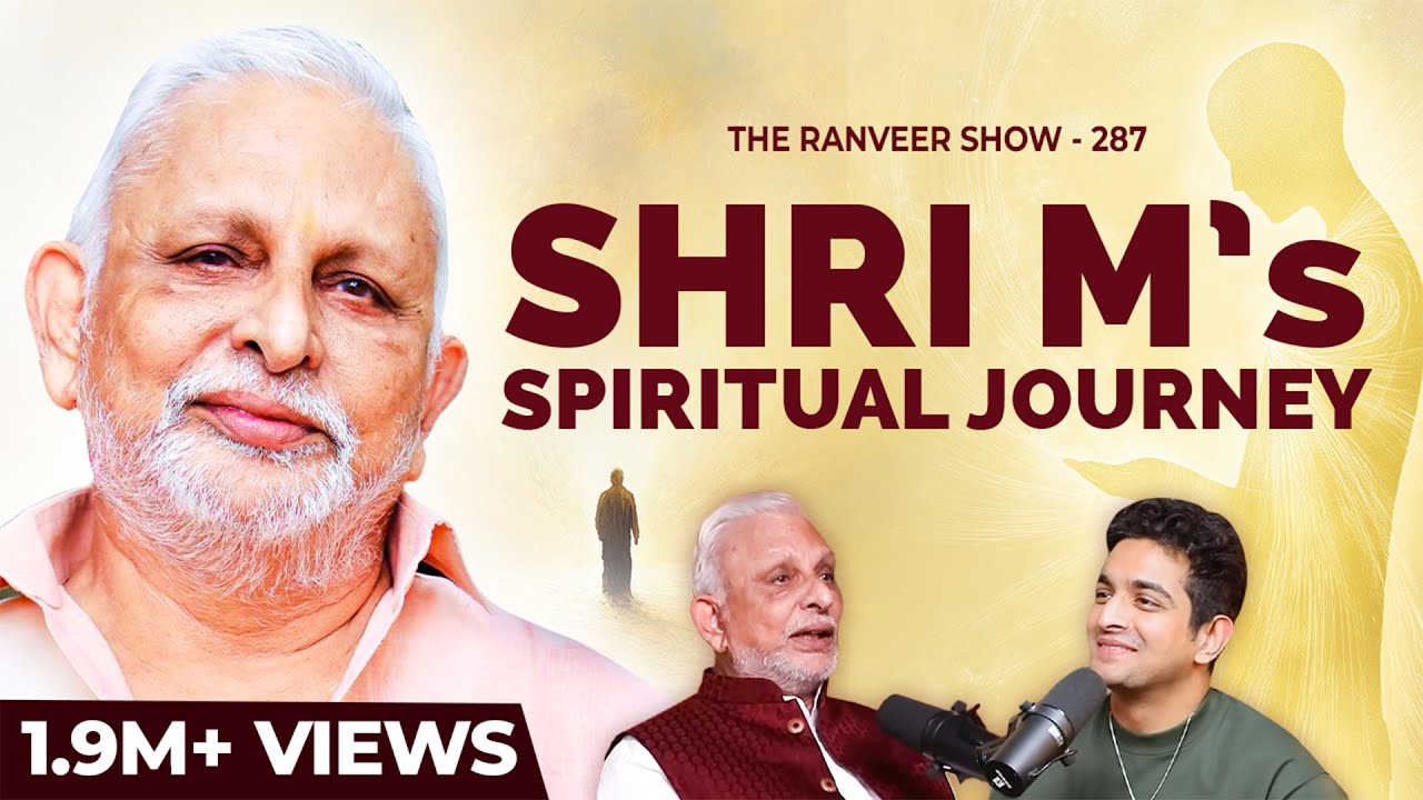 Exploring Spiritual Sadhna With Sri M - Past Lives, Karma, Dark Souls & More | The Ranveer Show 287