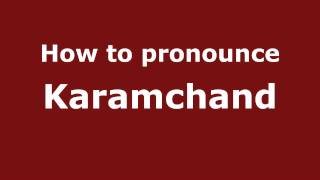 How to pronounce Karamchand