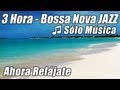 Musica INSTRUMENTAL JAZZ Suave Bossa Nova Playlist Bossanove Relajante Estudio Relajarse Feliz Hora